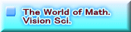 The World of Math. Vision Sci.
